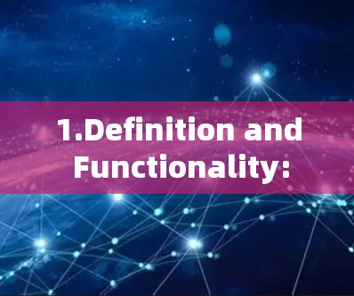 1.Definition and Functionality: