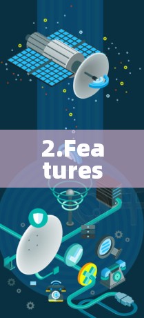 2.Features: