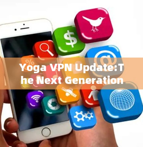 Yoga VPN Update:The Next Generation