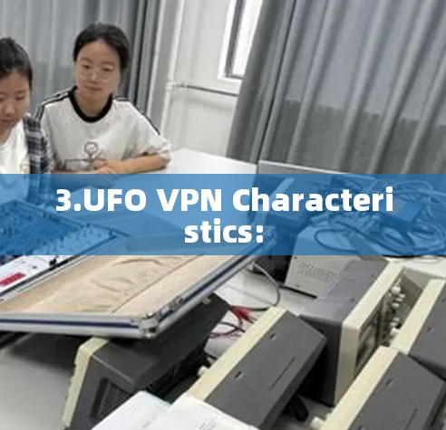 3.UFO VPN Characteristics: