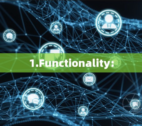 1.Functionality: 1.Functionality: