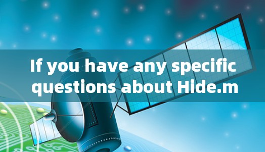 If you have any specific questions about Hide.me or need more details,feel free to ask!