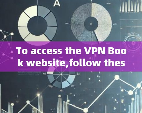 To access the VPN Book website,follow these organized steps: