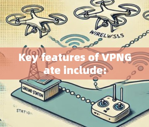 Key features of VPNGate include: