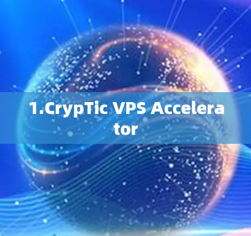 1.CrypTic VPS Accelerator