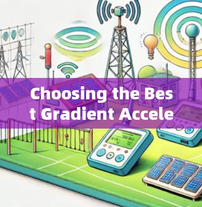 Choosing the Best Gradient Accelerator for Your Network