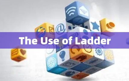 The Use of Ladder