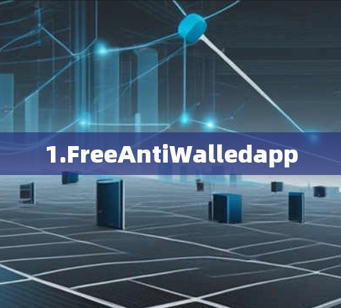 1.FreeAntiWalledapp